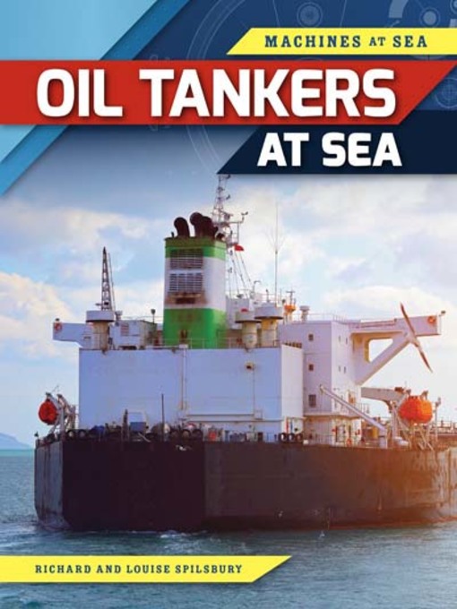 Title details for Oil Tankers at Sea by Louise Spilsbury - Available